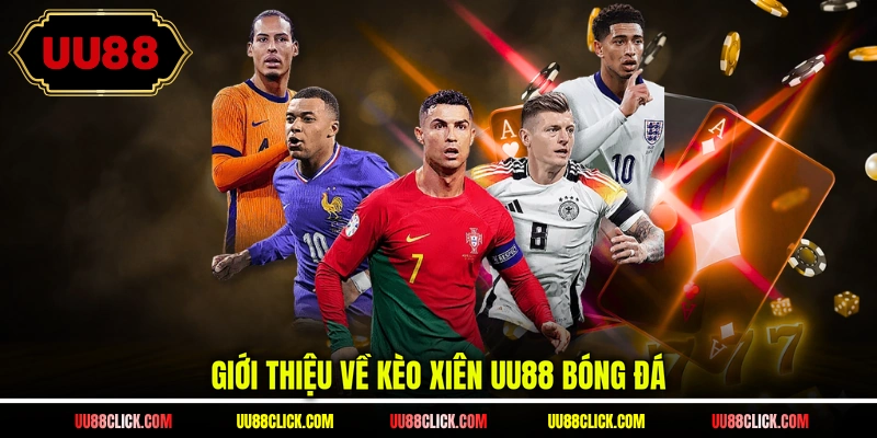 Giới thiệu về kèo xiên UU88 bóng đá