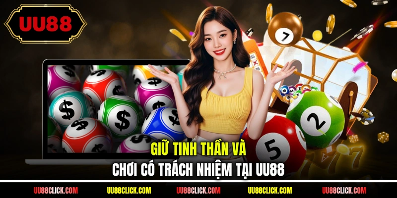 Giữ tinh thần và chơi có trách nhiệm tại UU88